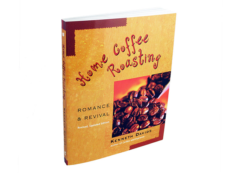 Front cover of Home Coffee Roasting: Romance and Revival by Kenneth Davids, author of Coffee and Espresso