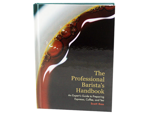 The Professional Barista's Handbook by Scott Rao